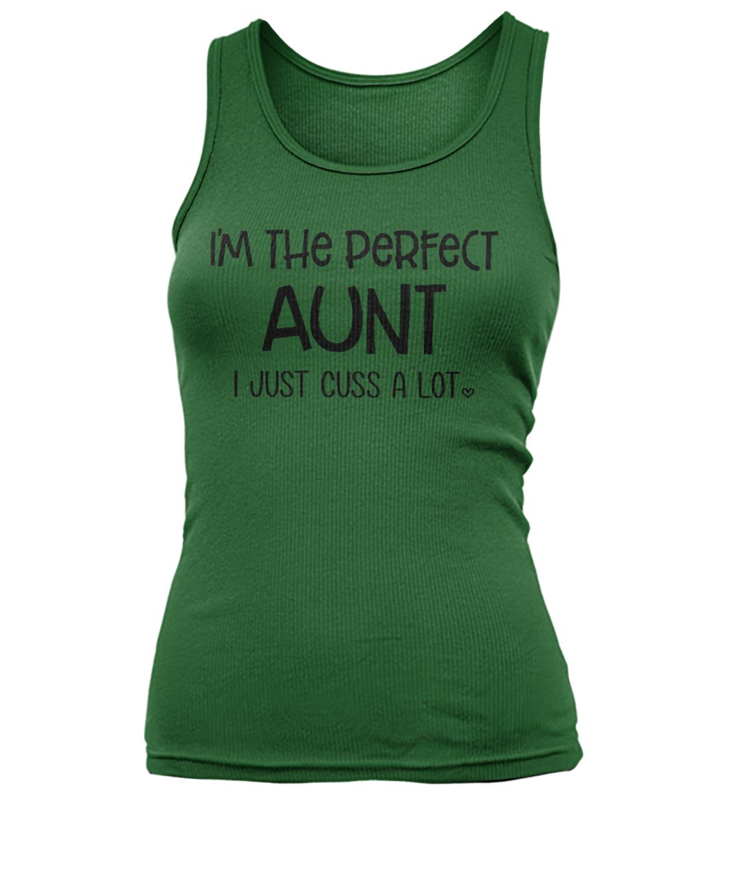 I'm the perfect aunt I just cuss a lot women's tank top