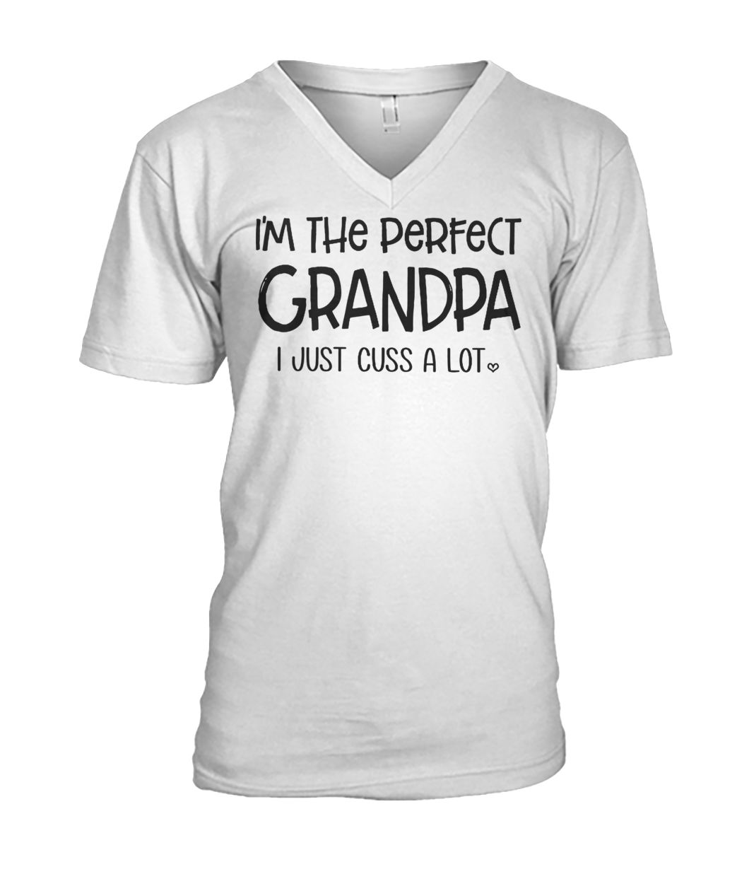 I'm the perfect grandpa I just cuss a lot mens v-neck
