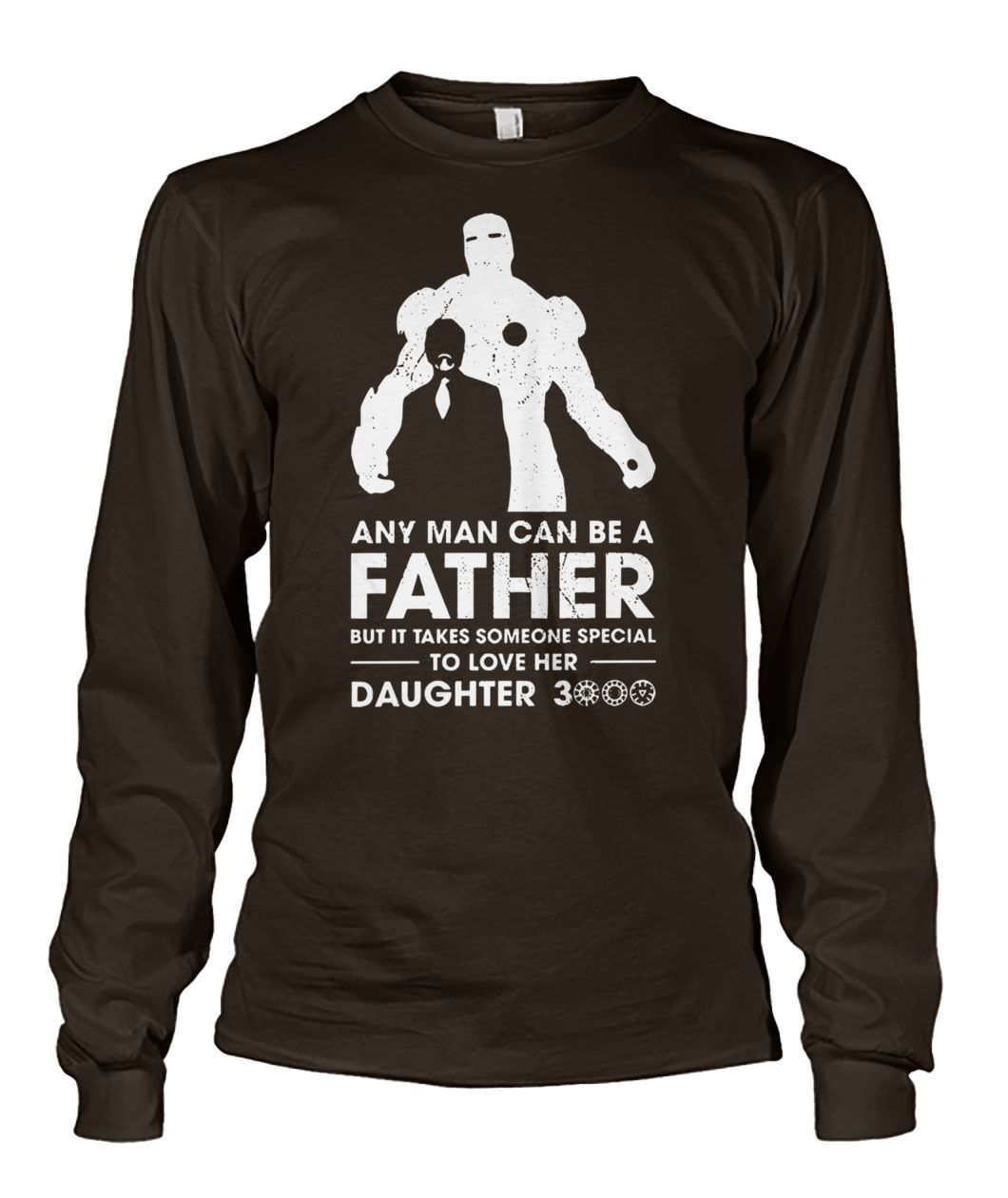 Iron man any man can be a father but it takes someone special to love her daughter 3000 unisex long sleeve