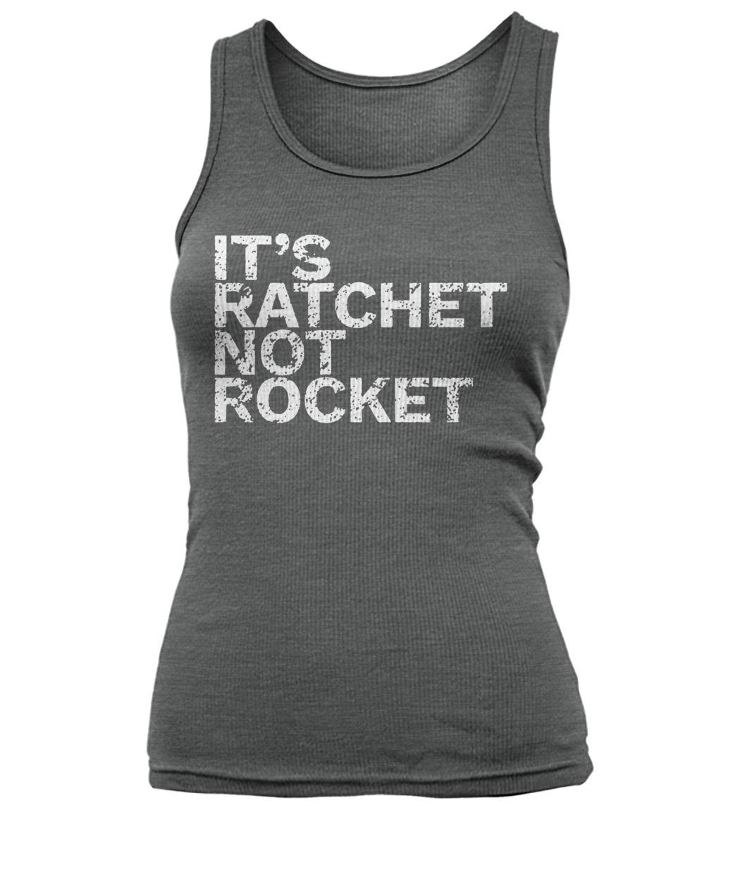It's ratchet not rocket women's tank top