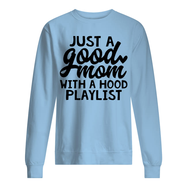 Just a good mom with a hood playlist sweatshirt