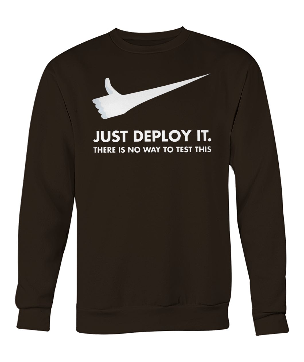 Just deploy it there is no way to test this crew neck sweatshirt
