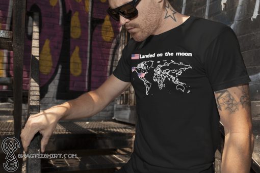 Landed on the moon shirt