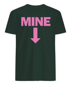 Mine down arrow pro choice pro abortion guy shirt