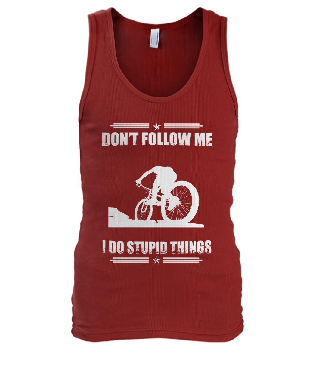 Mountain biking don't follow me I do stupid things men's tank top