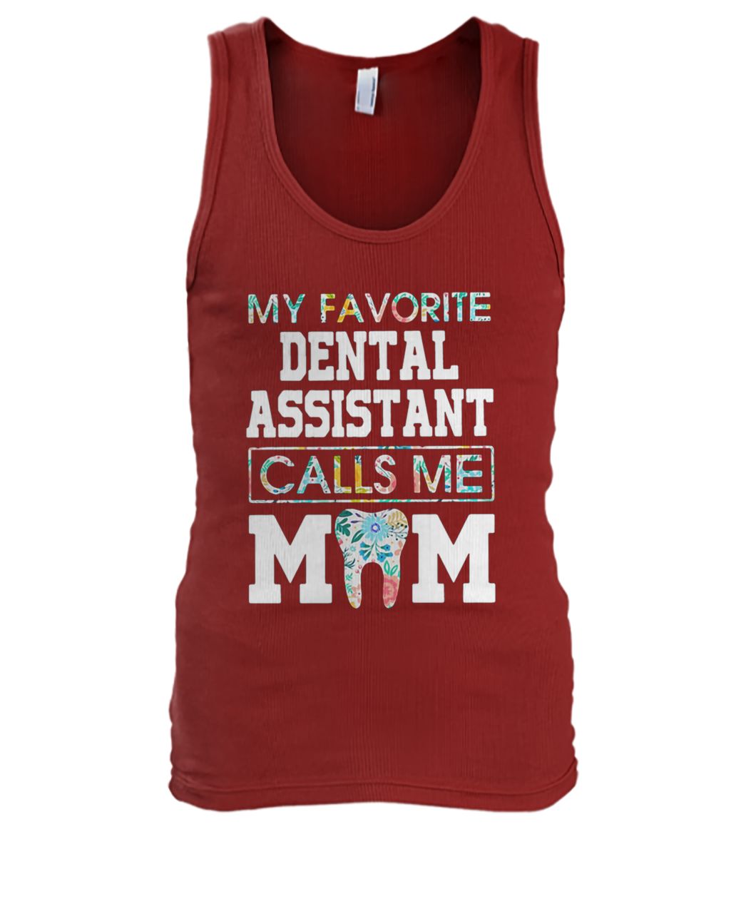 My favorite dental assistant calls me mom men's tank top