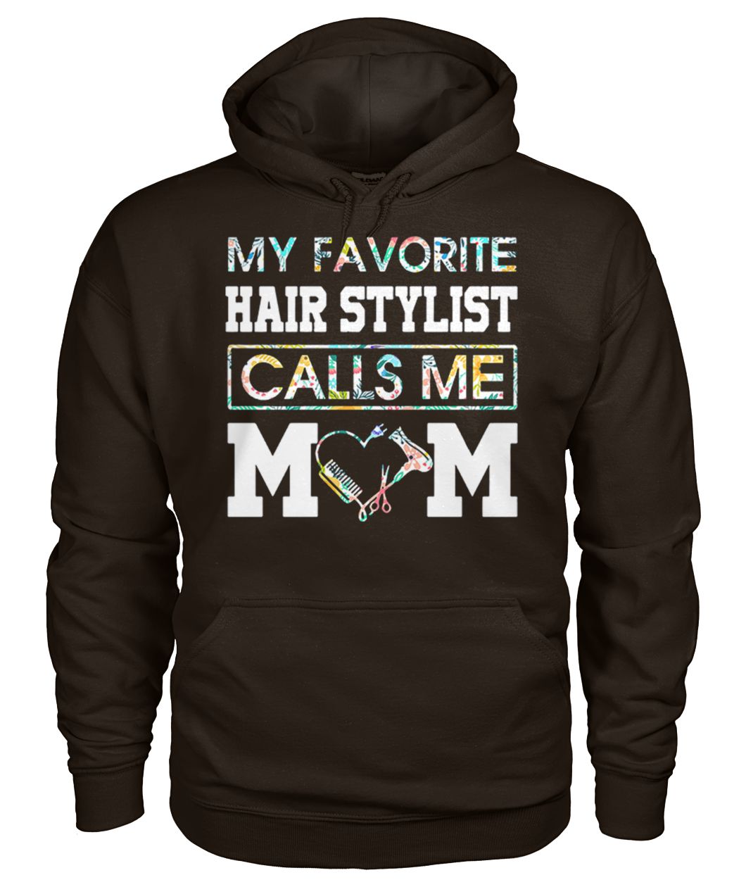 My favorite hair stylist calls me mom gildan hoodie