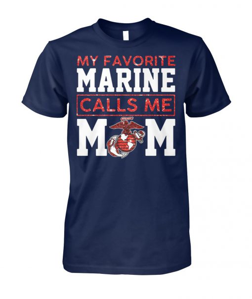 My favorite marine calls me mom unisex cotton tee