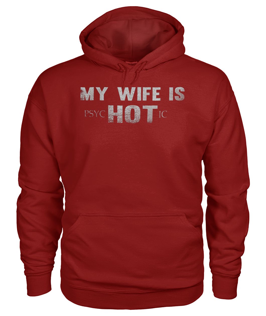 My wife is psychotic hot gildan hoodie