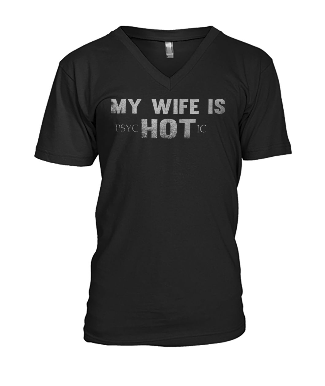 My wife is psychotic hot mens v-neck
