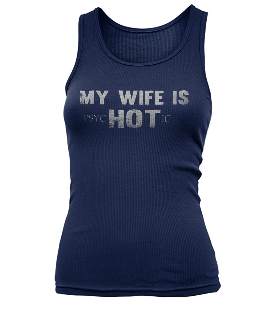 My wife is psychotic hot women's tank top