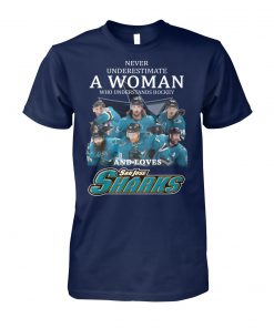 Never underestimate a woman who understands hockey and loves san jose sharks unisex cotton tee