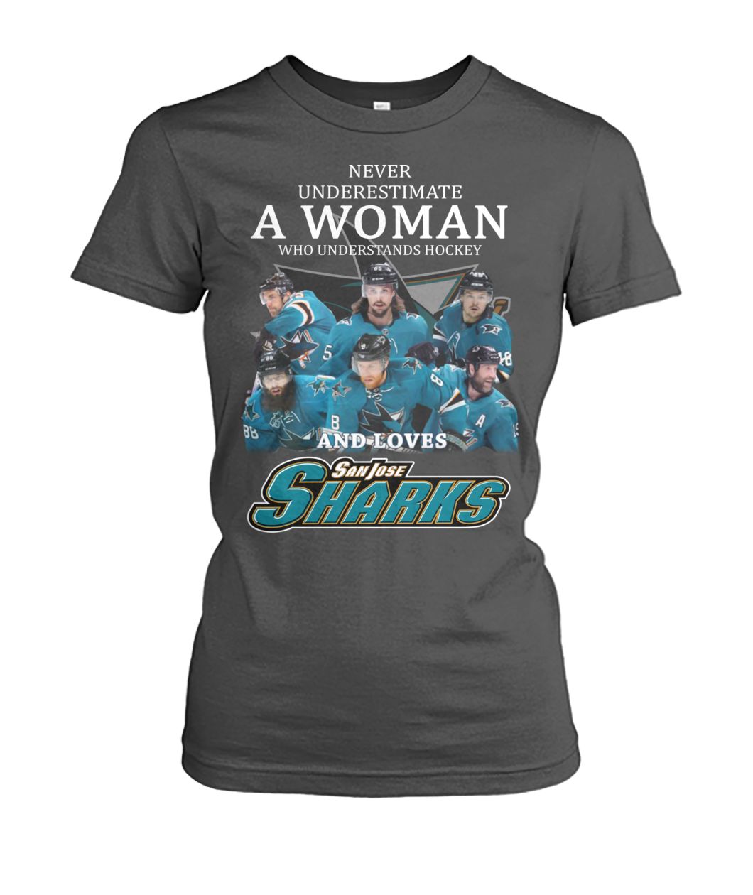 Never underestimate a woman who understands hockey and loves san jose sharks women's crew tee