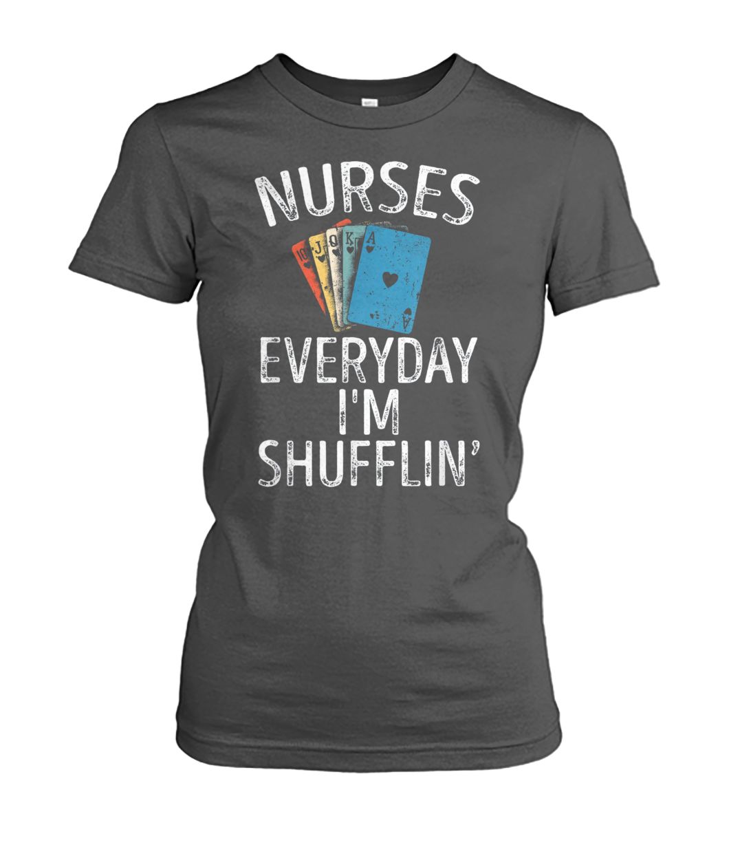 Nurses everyday I'm shufflin nurse playing cards women's crew tee