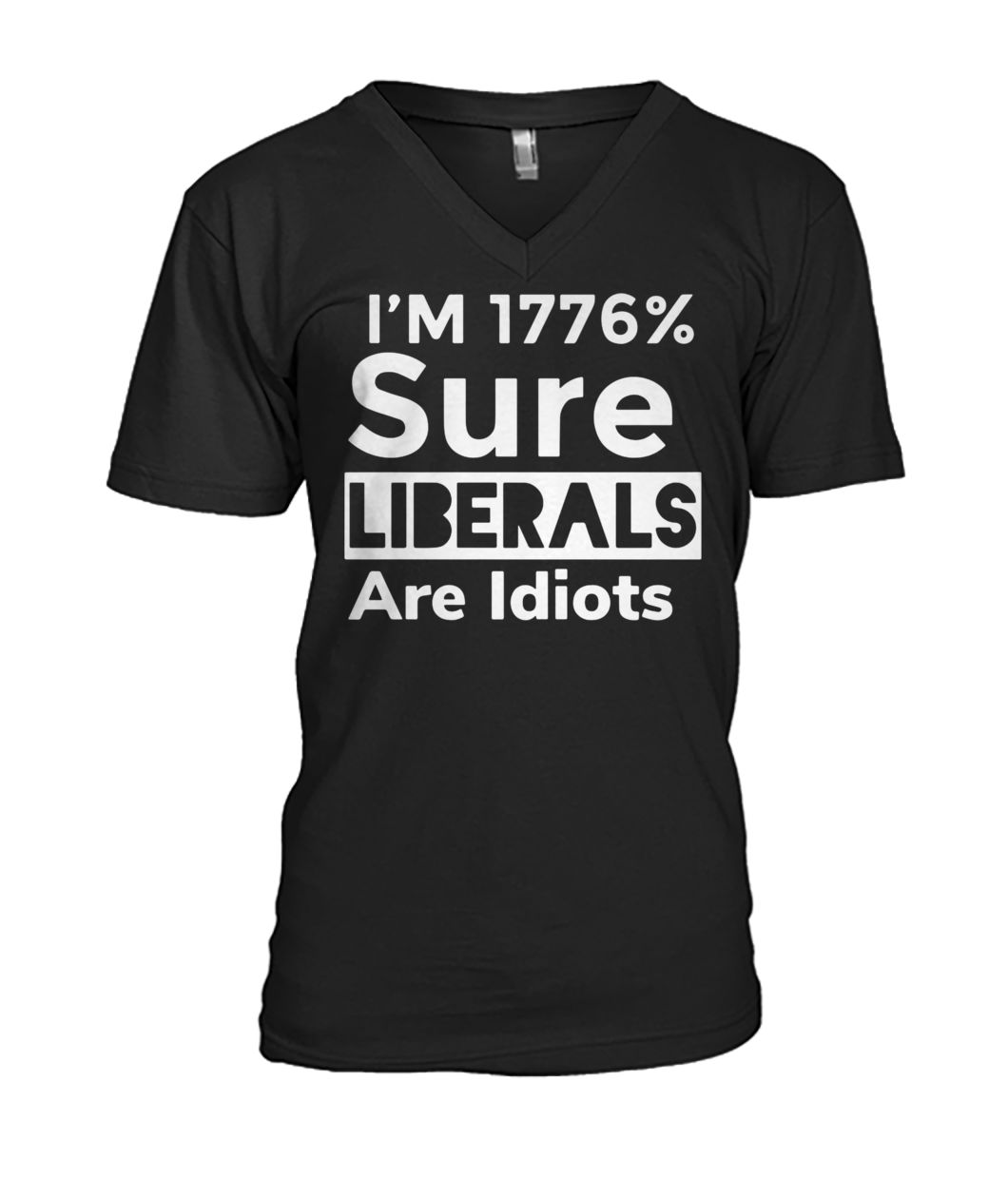 Official I'm 1776% sure liberals are idiots mens v-neck
