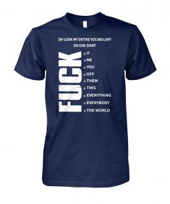 Oh look my entire vocabulary on one fuck unisex cotton tee
