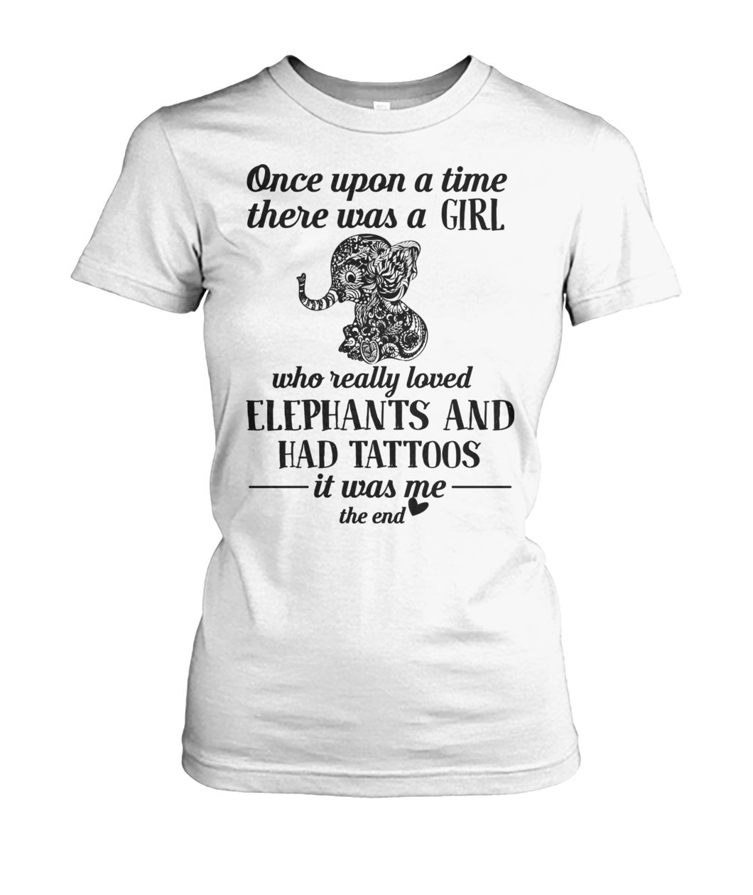 Once upon a time there was a girl who really loves elephants and has tattoos women's crew tee
