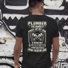 Plumber the hardest part of my job is being nice shirt