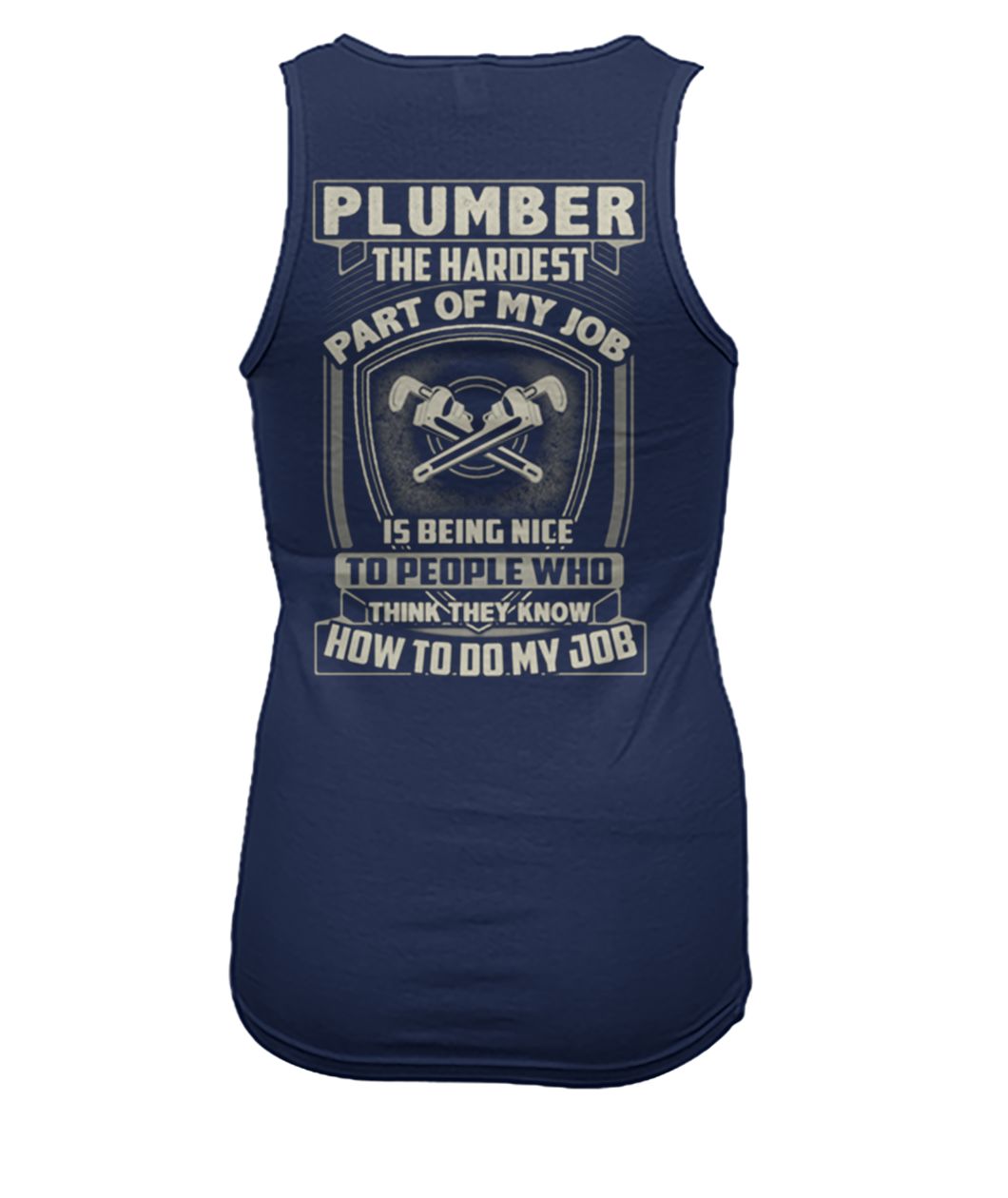Plumber the hardest part of my job is being nice women's tank top