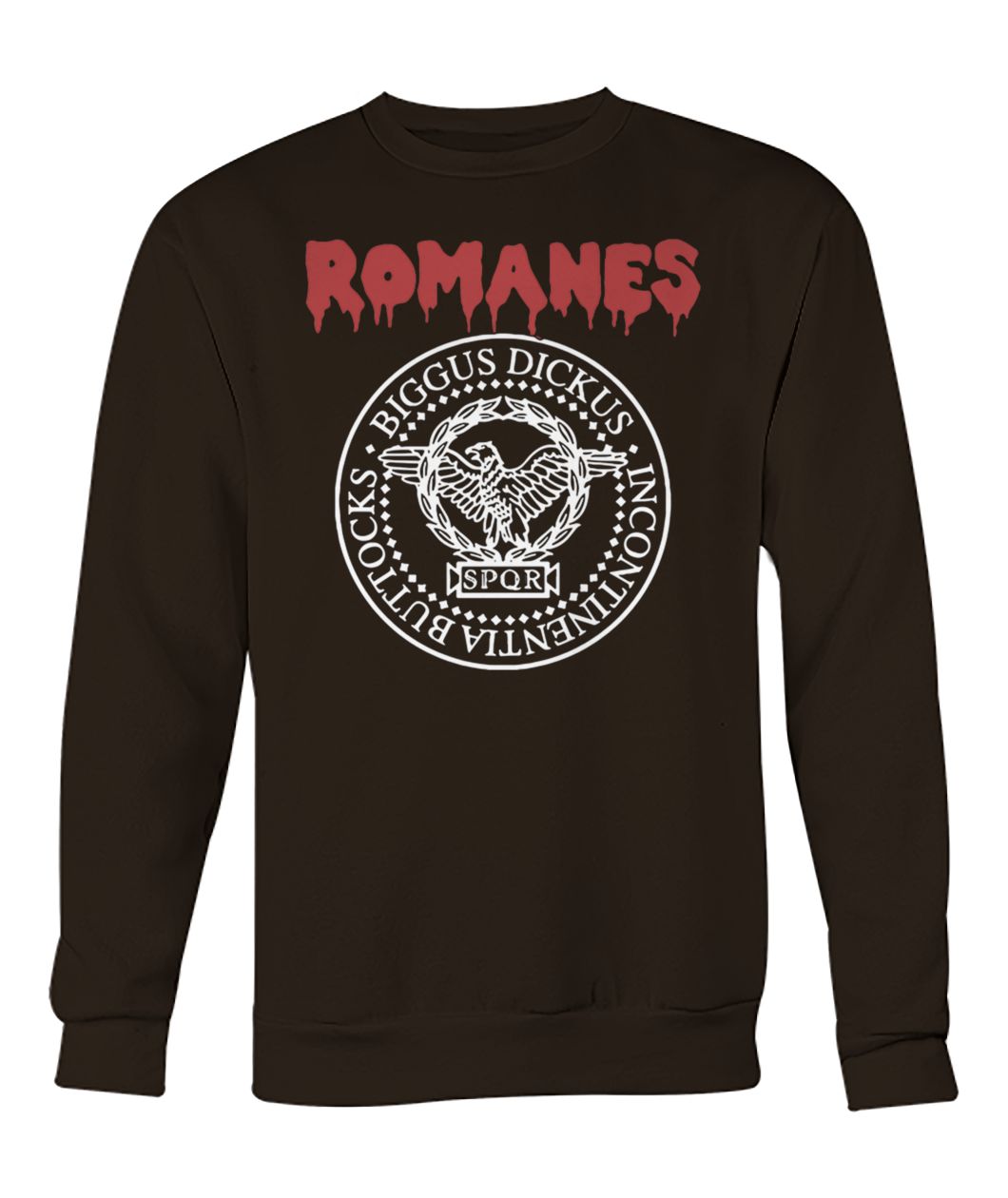 Romanes biggus dickus incontinentia buttocks SPQR crew neck sweatshirt