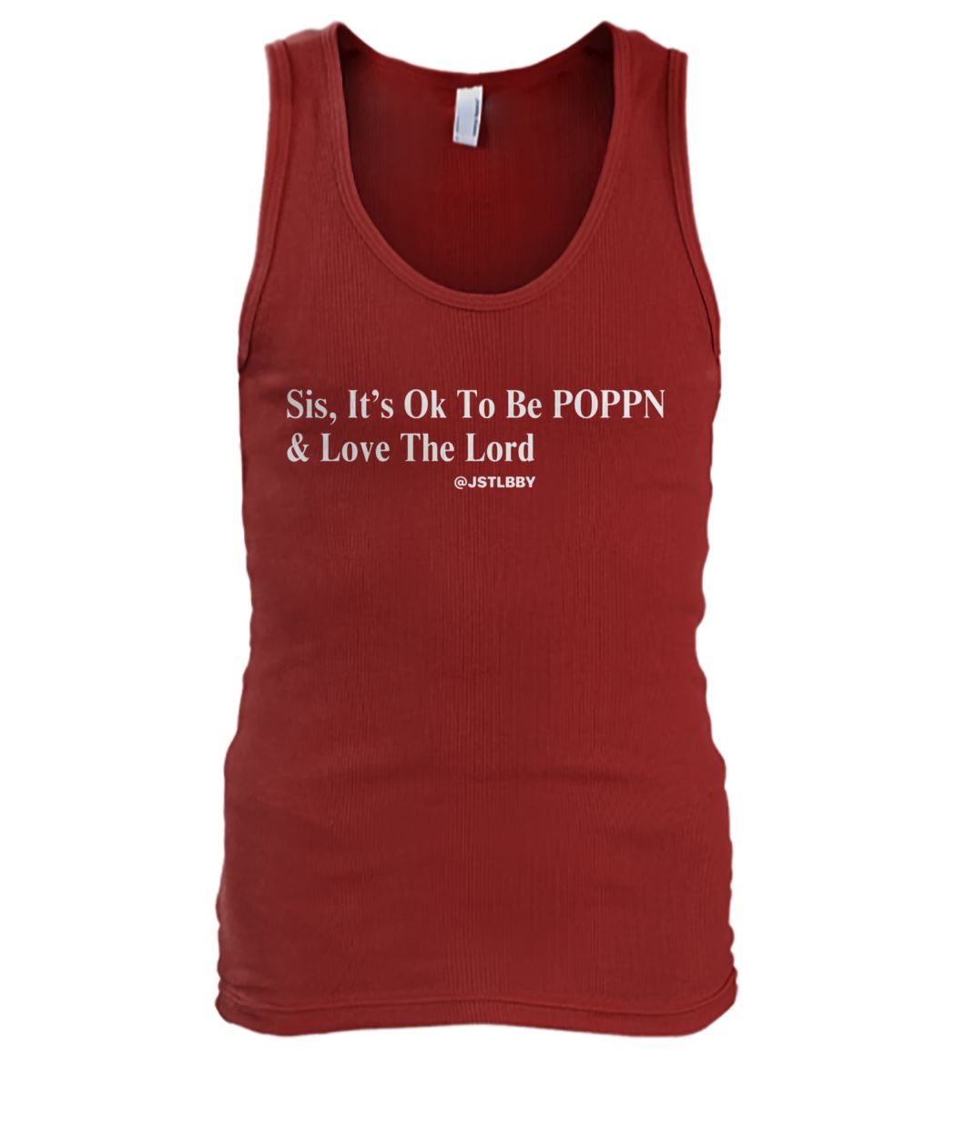 Sis it's ok to be poppn and love the lord men's tank top