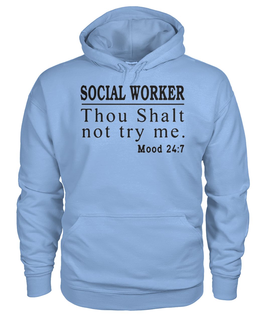 Social worker thou shall not try me mood 247 gildan hoodie