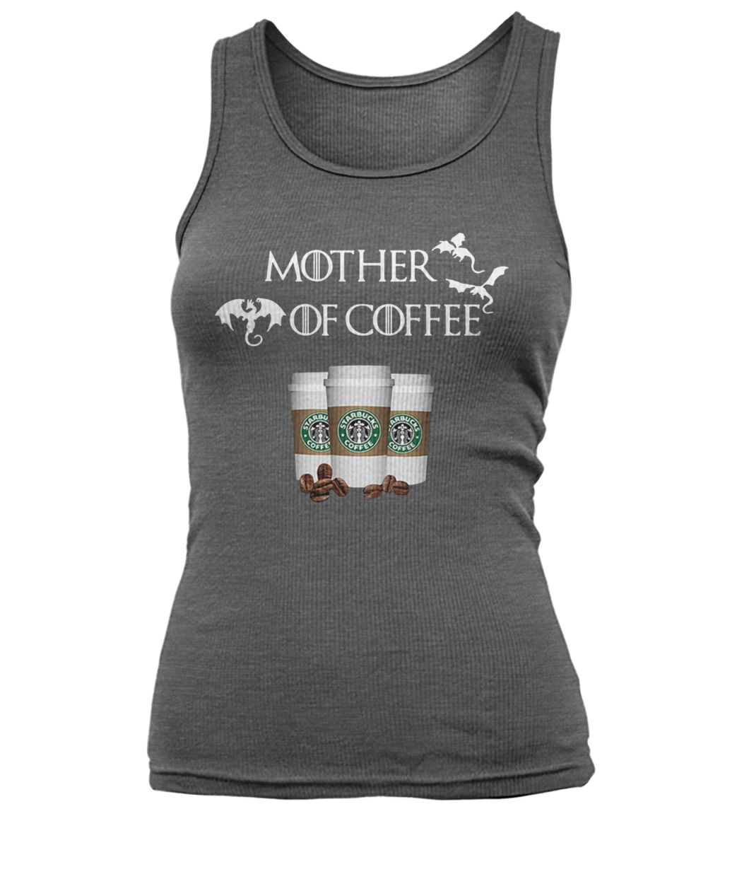 Starbucks mother of coffee game of thrones women's tank top