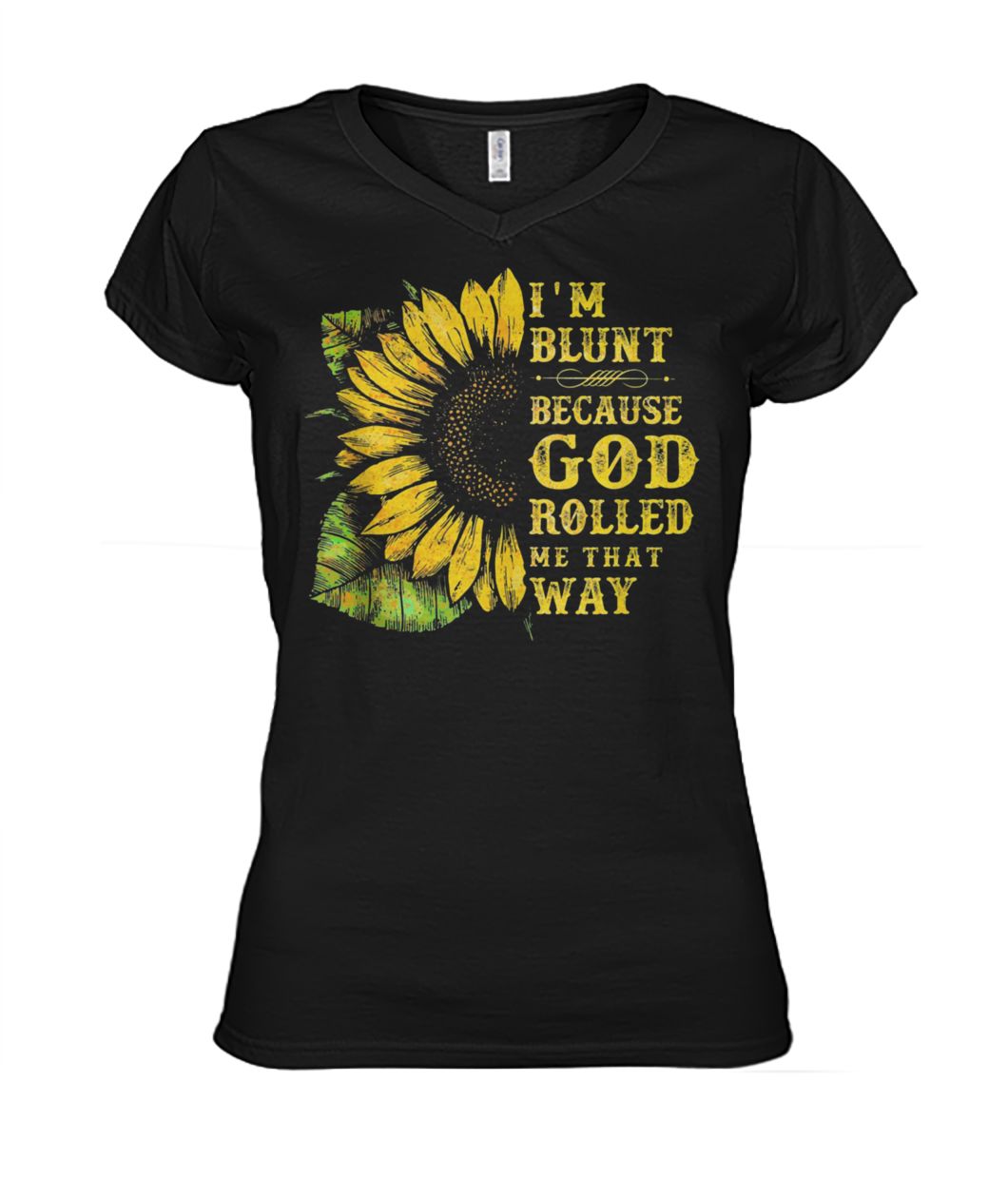 Sunflower I'm blunt because god rolled me that way women's v-neck
