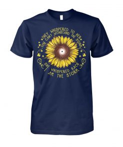 Sunflower they whispered to her you can't withstand the storm unisex cotton tee