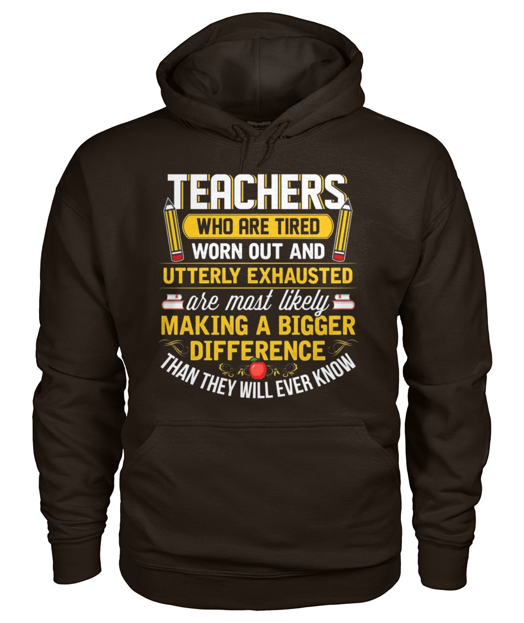 Teacher who are tired worn out and utterly exhausted gildan hoodie