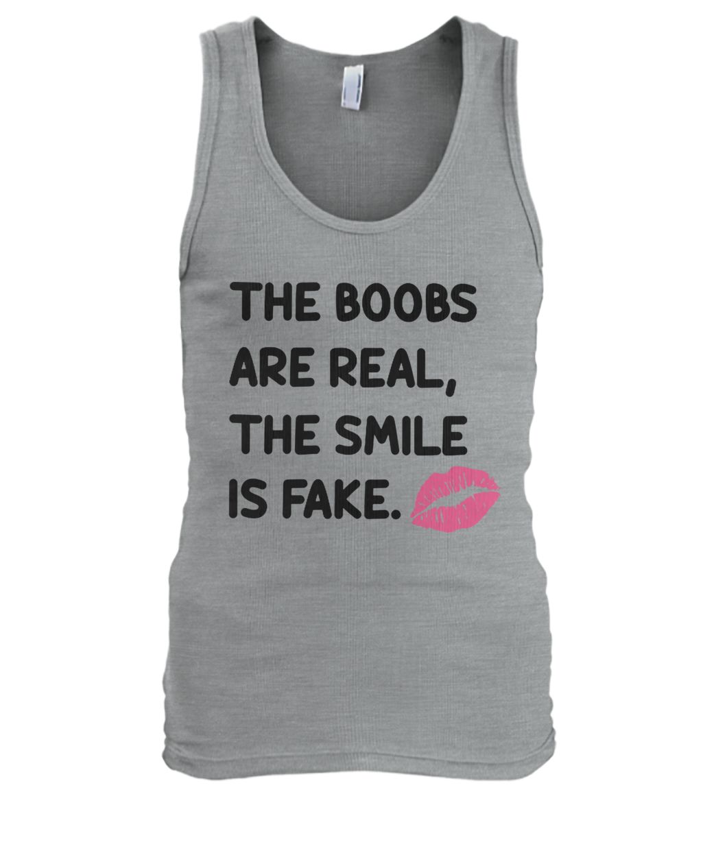 The boobs are real the smile is fake men's tank top