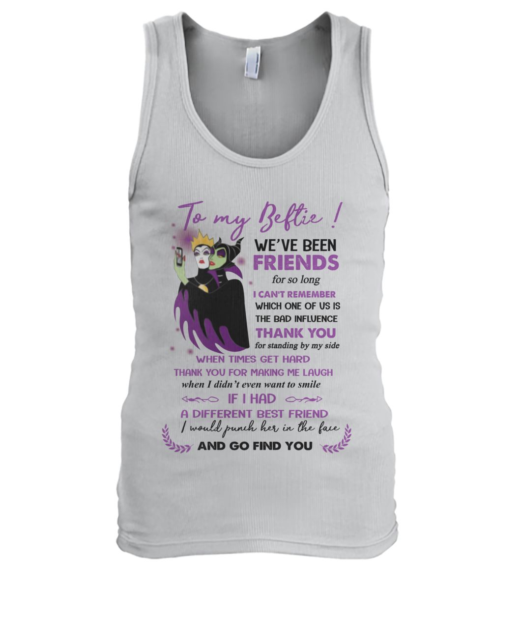 The evil queen and maleficent to my bestie we've been friends for so long men's tank top