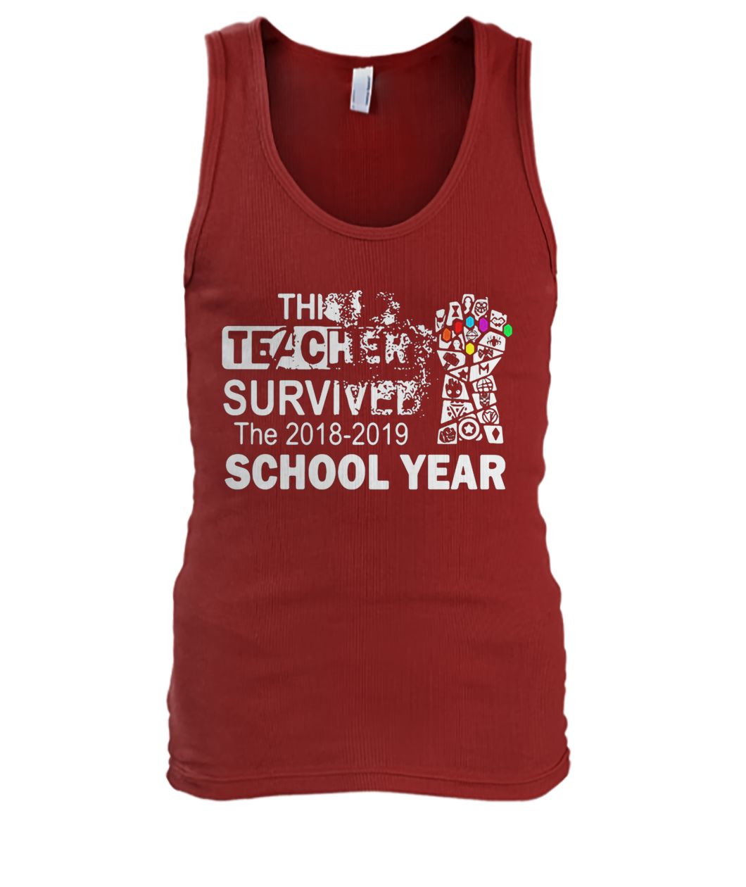The infinity gauntlet avengers this teacher survived the 2018-2019 school year men's tank top