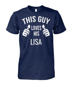 This guy loves his lisa unisex cotton tee