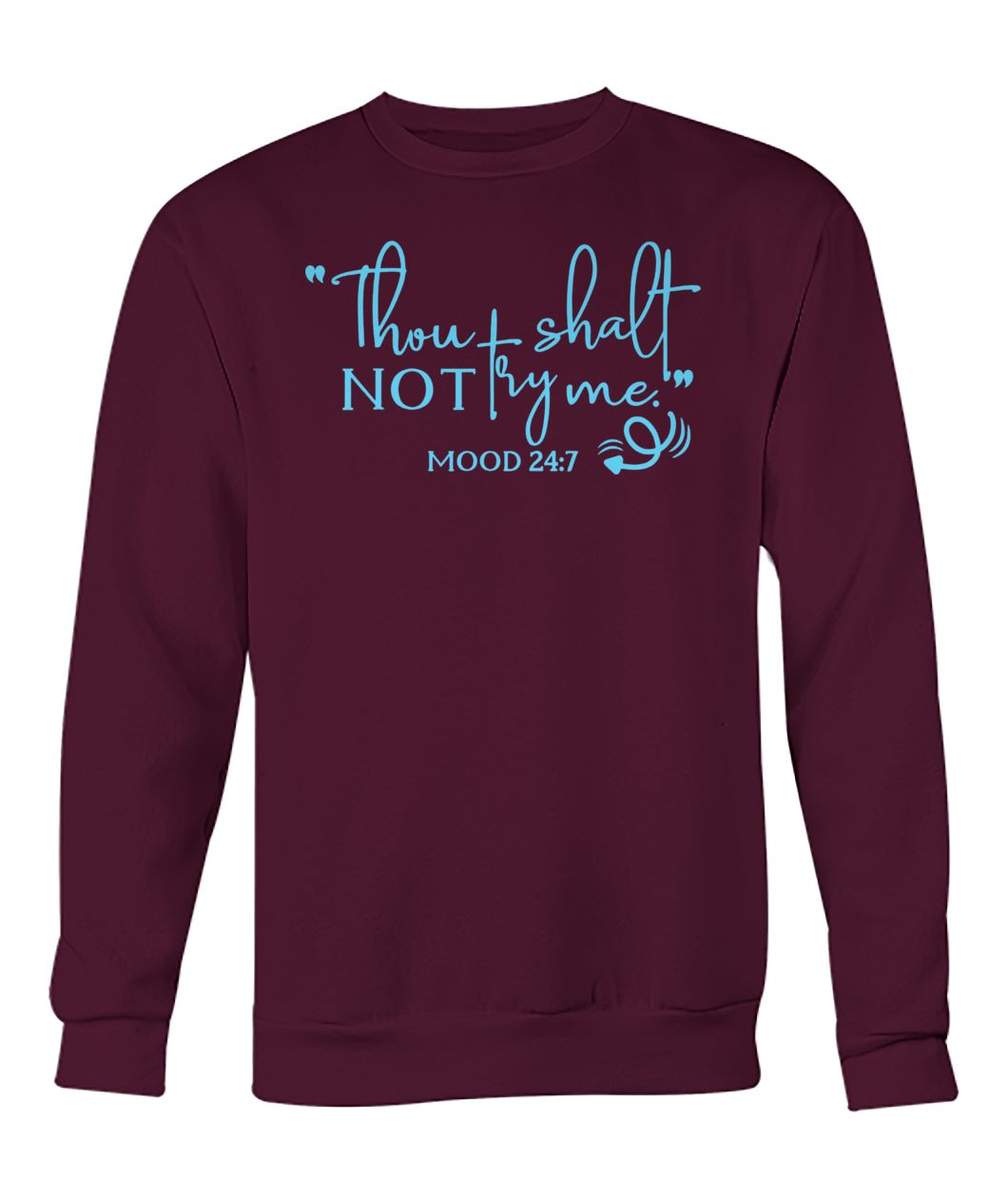 Thou shall not try me mood 24-7 mother's day crew neck sweatshirt