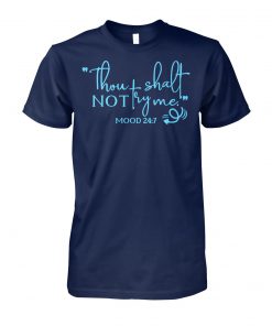 Thou shall not try me mood 24-7 mother's day unisex cotton tee