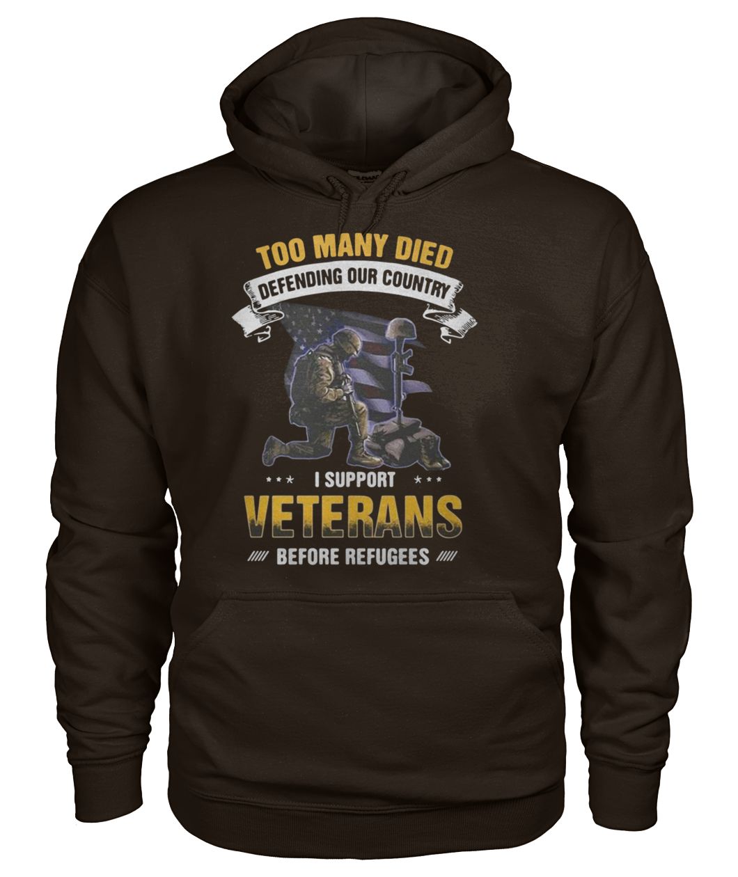 Too many died defending our country I support veterans before refugees gildan hoodie