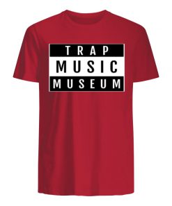 Trap music museum guy shirt