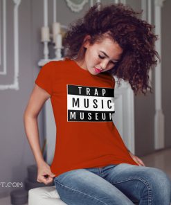 Trap music museum shirt
