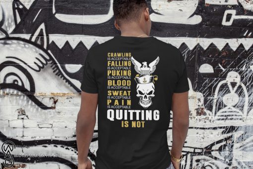 U.S. Navy Crawling is acceptable falling is acceptable puking is acceptable blood is acceptable sweat is acceptable shirt