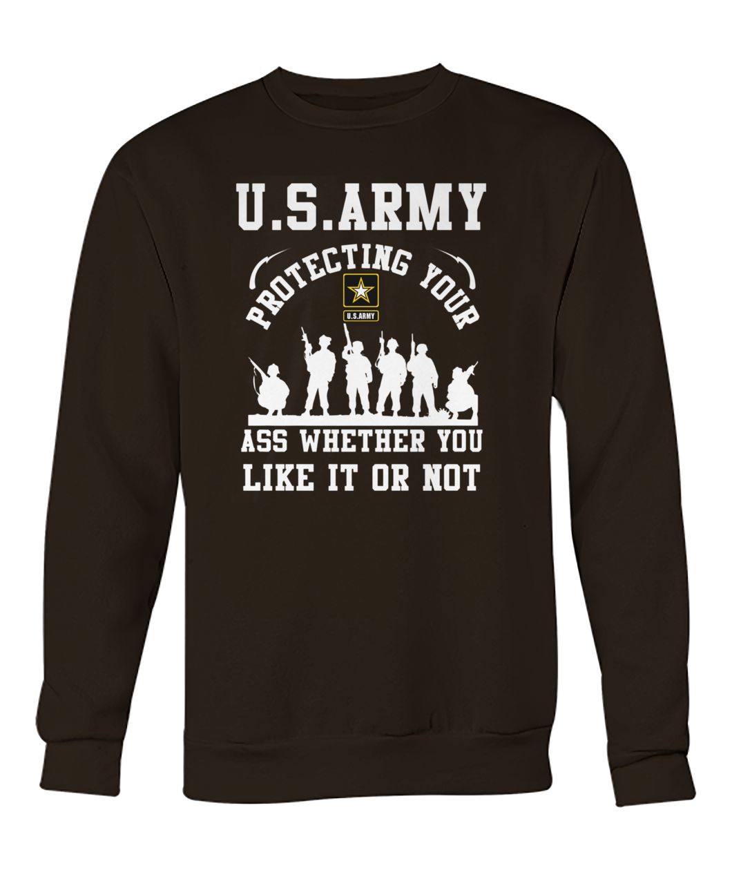 U.S.Army protecting your ass whether you like it or not crew neck sweatshirt