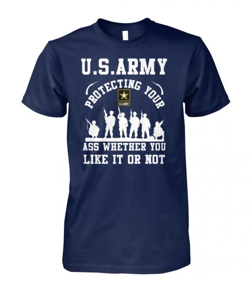 U.S.Army protecting your ass whether you like it or not unisex cotton tee