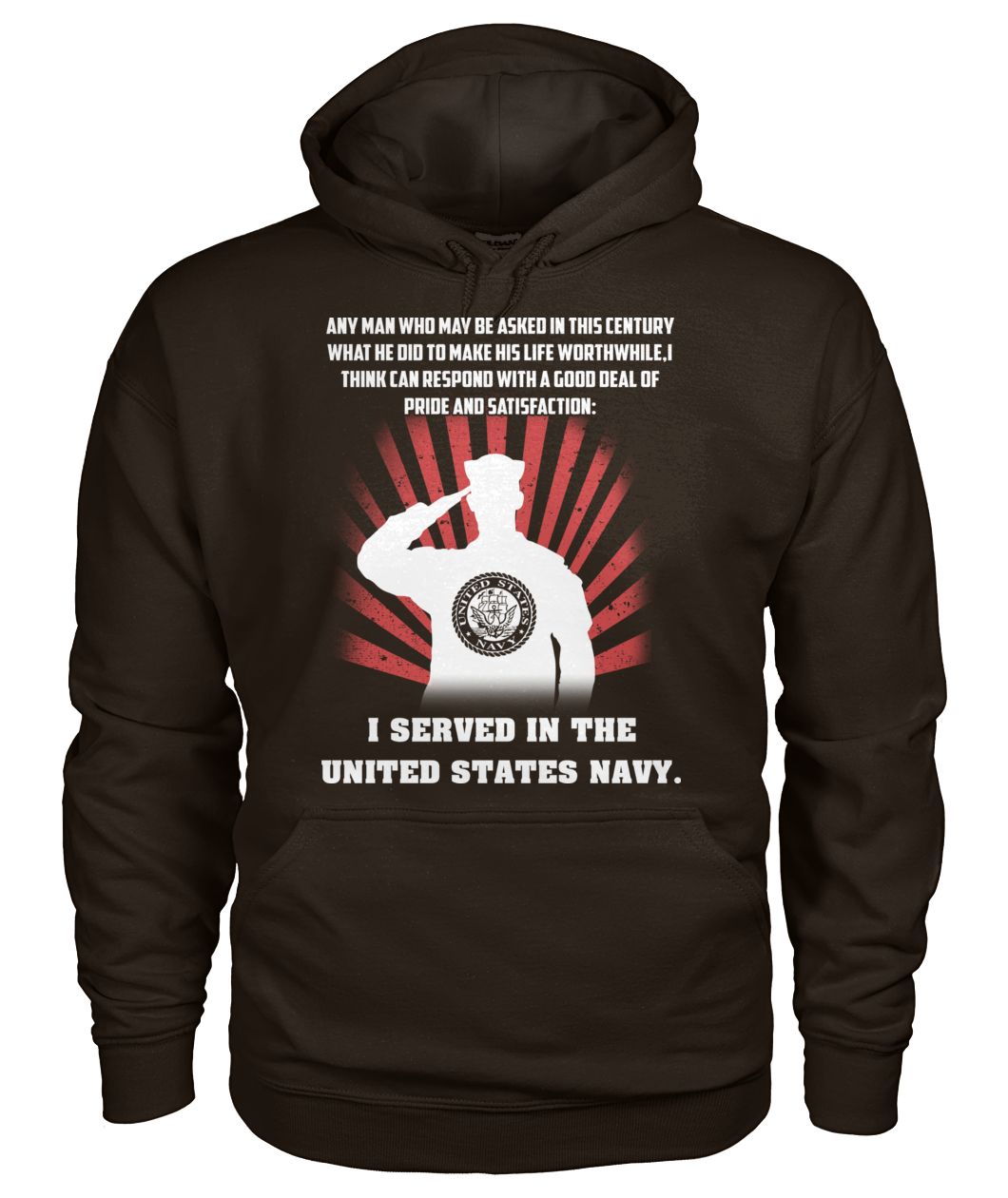US sailor army any man who may be asked in this century what he did to make his life worthwhile gildan hoodie