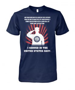 US sailor army any man who may be asked in this century what he did to make his life worthwhile unisex cotton tee