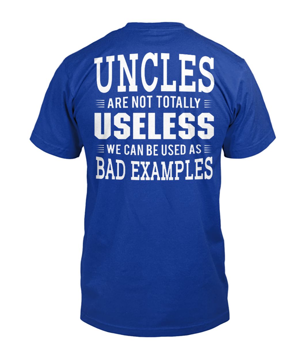 Uncles are not totally useless we can be used as bad example mens v-neck