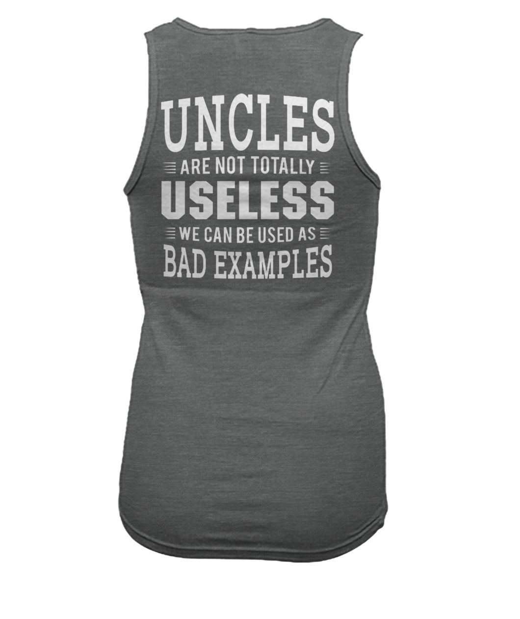 Uncles are not totally useless we can be used as bad example women's tank top