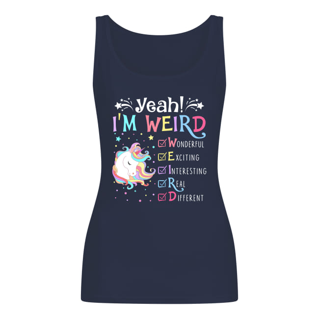 Unicorn yeah I'm weird wonderful exciting interesting real different tank top