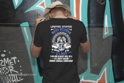 United states navy veteran I hold dear to my heart the honor of serving in the US navy shirt