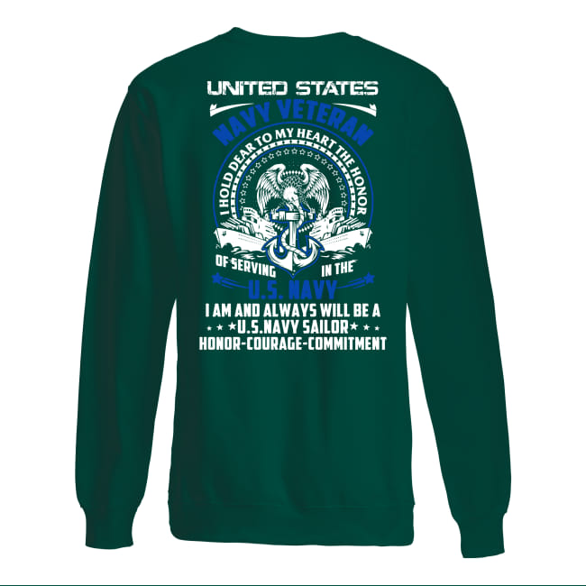United states navy veteran I hold dear to my heart the honor of serving in the US navy sweatshirt