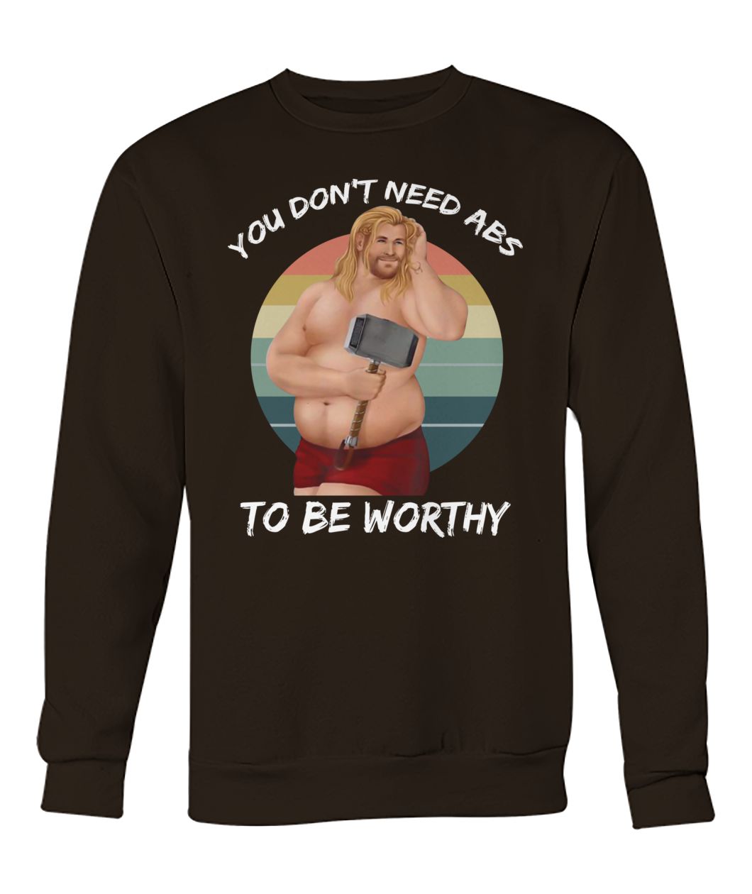 Vintage fat-thor you don't need abs to be worthy crew neck sweatshirt